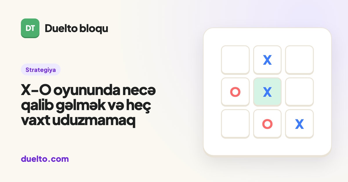 X-O oyununda necə qalib gəlmək və heç vaxt uduzmamaq