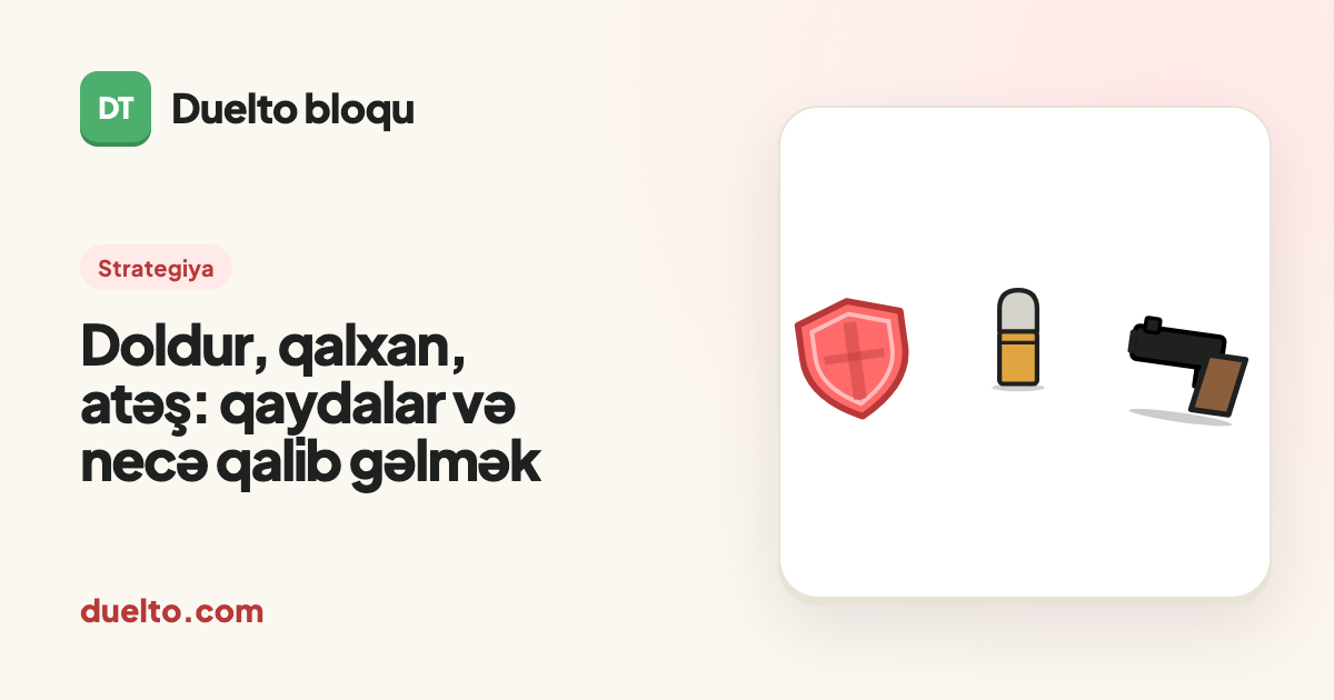 Doldur, qalxan, atəş: qaydalar və necə qalib gəlmək