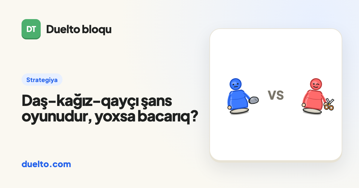 Daş-kağız-qayçı şans oyunudur, yoxsa bacarıq?