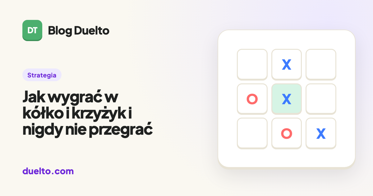 Jak wygrać w kółko i krzyżyk i nigdy nie przegrać